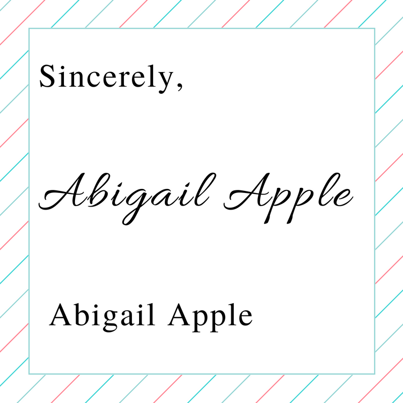 This image shows a closing for a cover letter. The word "Sincerely," is followed by a signature that reads "Abigail Apple," with the name repeated below the signature in print.