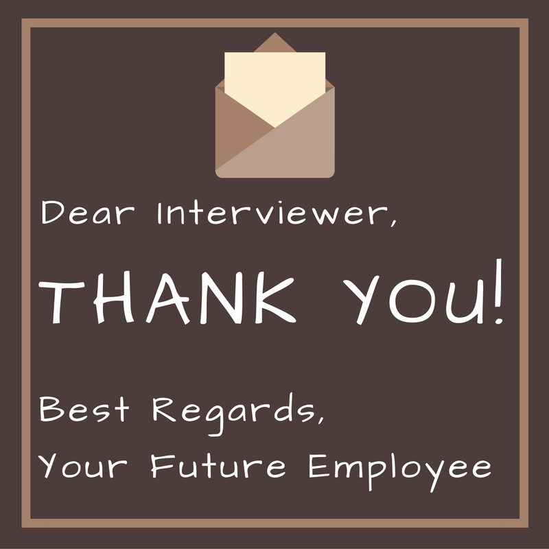 This graphic shows a small comic of a letter sticking out of an envelope, with the following text below it: "Dear interviewer, THANK YOU! Best Regards, Your Future Employee."